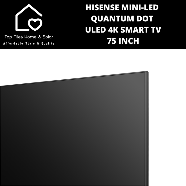 Hisense Mini-LED Quantum Dot ULED 4K Smart TV - 75 Inch