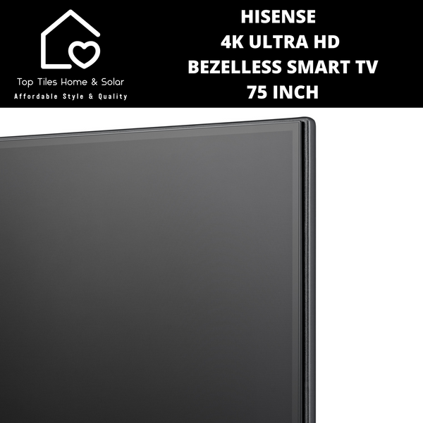 Hisense 4K Ultra HD Bezelless Smart TV - 75 Inch